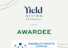 Graphic on an off-white background with curved streamers and blue and green text that reads "Yield Giving Open Call Awardee" over the Disability Rights Louisiana logo, which features a figure in blue offset on each side by a figure in green next to text that reads "Disability Rights Louisiana. Protect. Advocate. Empower."