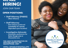 Text reads, "We are hiring! Join our team. Open positions: Staff Attorney (PABBS) - New Orleans. Staff Attorney (New Orleans preferred (possibility for remote depended upon location). Investigative Advocate - Statewide, preference for Baton Rouge area or Alexandria area. For links to information on applying and full job descriptions, visit: https://disabilityrightsla.org/who-we-are/employment. The photo at right is of a young black woman with short hair in a gray striped sweater, smiling and using her wheelchair. A young black woman with long curly hair wearing glasses is standing crouched behind her, embracing her while she holds her left hand. The DRLA logo is at bottom right, a figure in blue supported by figures in green on each side. Underneath are the words "Protect. Advocate. Empower."